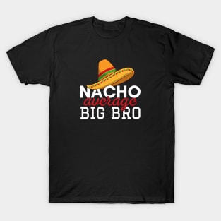 Nacho Average Big Bro T-Shirt